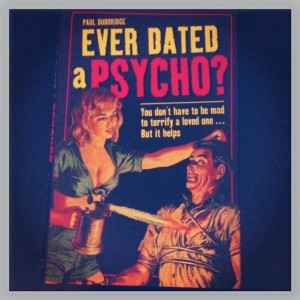 Ever Dated a Psycho?
